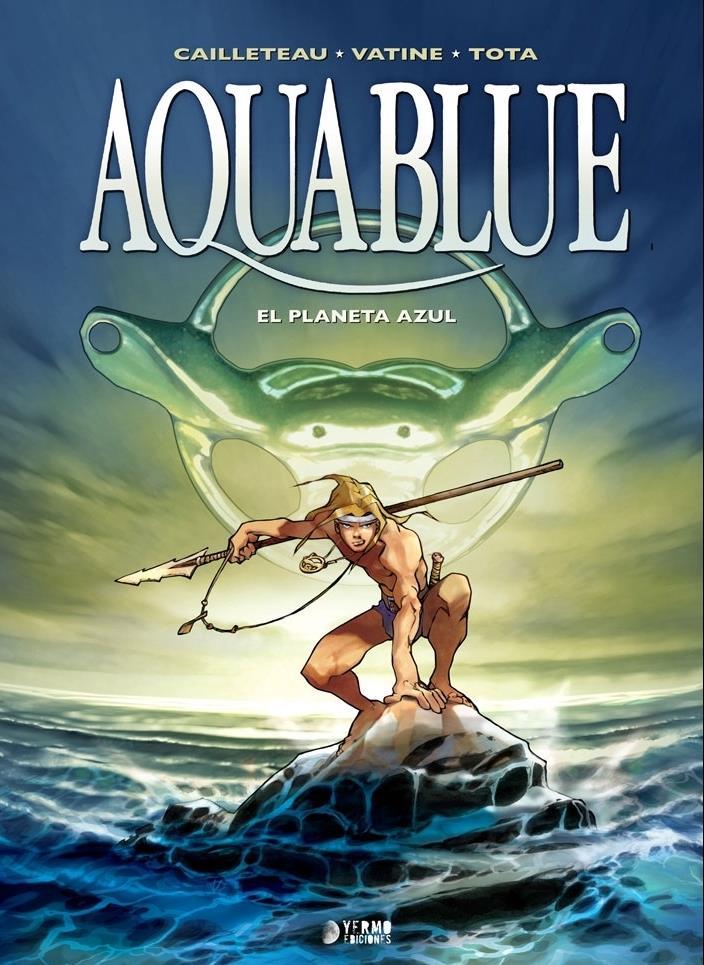 Aquablue 1: El Planeta Azul | N1215-YER01 | Cailleteau,Vatine,Tota | Terra de Còmic - Tu tienda de cómics online especializada en cómics, manga y merchandising