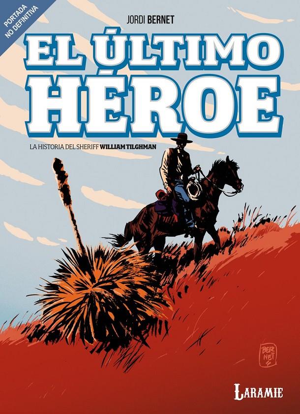 El último heroe - La historia del sheriff William Tilghman | N0126-OTED23 | Jordi Bernet | Terra de Còmic - Tu tienda de cómics online especializada en cómics, manga y merchandising