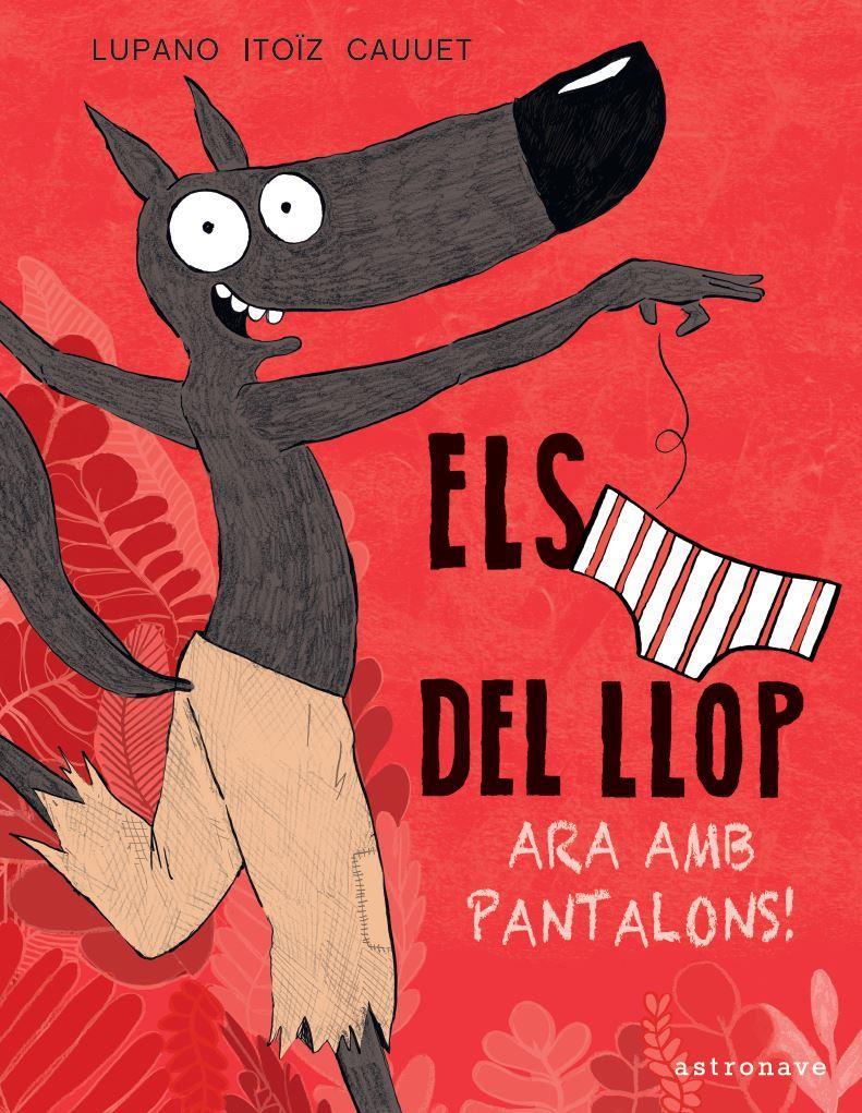 Els calçotets del llop 5. Ara amb pantalons! | N1120-NOR19 | Lupano, Wilfrid | Terra de Còmic - Tu tienda de cómics online especializada en cómics, manga y merchandising