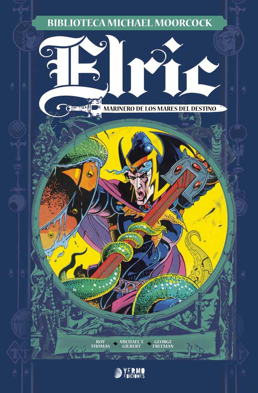 Elric, marinero de los mares del destino (Biblioteca Michael Moorcock vol. 02) | N1216-YER03 | Roy Thomas, Michael Moorcock, Michael T. Gilbert | Terra de Còmic - Tu tienda de cómics online especializada en cómics, manga y merchandising