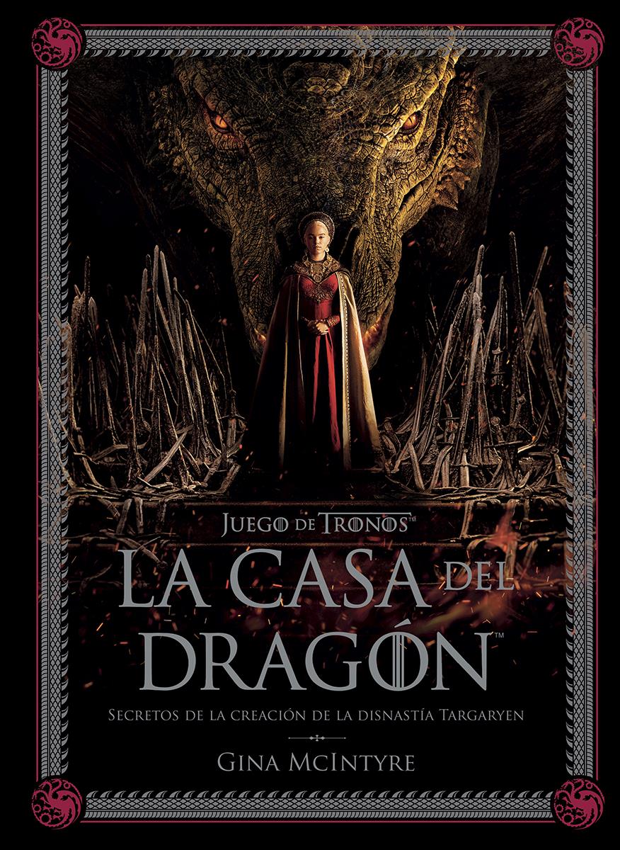 Juego de tronos: La casa del Dragón. Secretos de la creación de la dinastía Targaryen | N1023-NOR25 | Gina Mcintyre | Terra de Còmic - Tu tienda de cómics online especializada en cómics, manga y merchandising