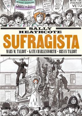Sally Heathcote. Sufragista | N0215-CUP101 | Mary M. Talbot,Kate Charlesworth,Bryan Talbot | Terra de Còmic - Tu tienda de cómics online especializada en cómics, manga y merchandising