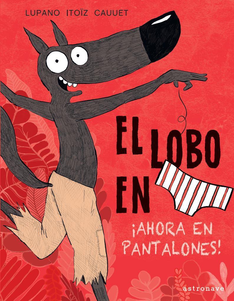 El lobo en calzoncillos 5. ¡Ahora en Pantalones! | N1120-NOR18 | Lupano, Wilfrid | Terra de Còmic - Tu tienda de cómics online especializada en cómics, manga y merchandising