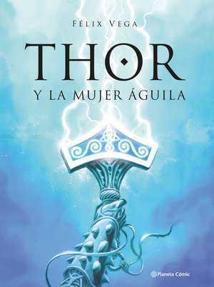 Thor y la mujer aguila | N0723-PLA32 | Félix Vega Encina | Terra de Còmic - Tu tienda de cómics online especializada en cómics, manga y merchandising