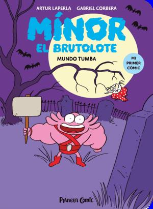 Mínor el Brutolote 3. Mundo Tumba | N0124-PLA38 | Artur Laperla, Gabriel Corbera | Terra de Còmic - Tu tienda de cómics online especializada en cómics, manga y merchandising