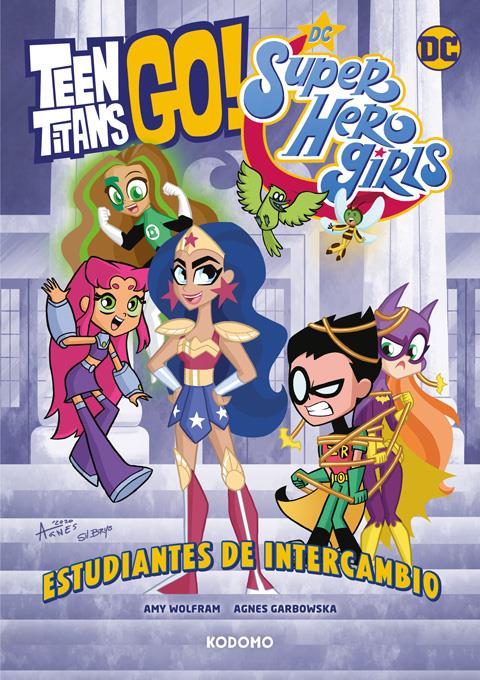 Teen Titans Go!/DC Super Hero Girls: Estudiantes de intercambio | N1223-ECC41 | Amy Wolfram, Agnès Garbowska | Terra de Còmic - Tu tienda de cómics online especializada en cómics, manga y merchandising
