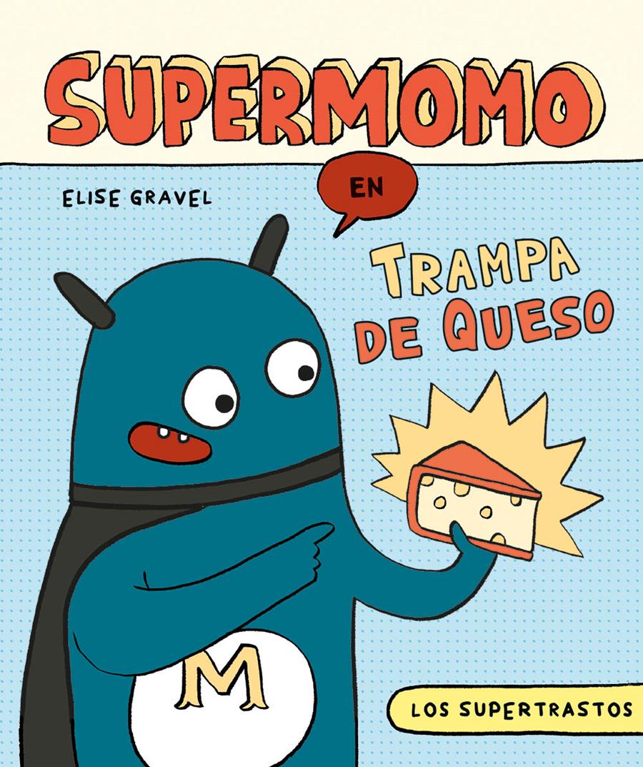 Supermomo: Trampa de queso | N0522-ECC50 | Elise Gravel / Elise Gravel | Terra de Còmic - Tu tienda de cómics online especializada en cómics, manga y merchandising