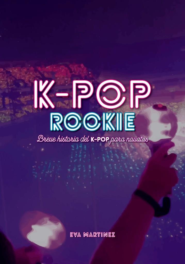K-pop Rookie. Breve historia del K-pop para novatos | N0721-DOL07 | Eva Martínez Ramírez | Terra de Còmic - Tu tienda de cómics online especializada en cómics, manga y merchandising