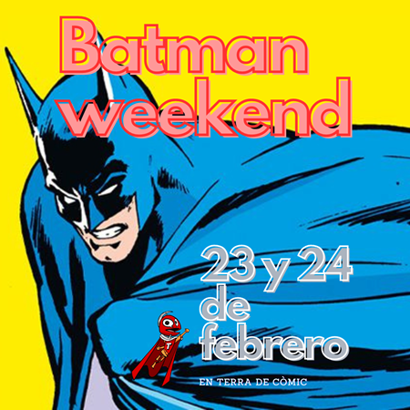 BATMAN WEEKEND EN TERRA DE CÒMIC | Terra de Còmic - Tu tienda de cómics online especializada en cómics, manga y merchandising