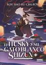 El Husky y su gato blanco Shizun 03 (Novela) | N0226-NOR35 | Rou Bao Bu Chi Rou | Terra de Còmic - Tu tienda de cómics online especializada en cómics, manga y merchandising