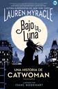 Bajo la Luna. Una historia de Catwoman | N0321-HID03 | Lauren Myracle | Terra de Còmic - Tu tienda de cómics online especializada en cómics, manga y merchandising