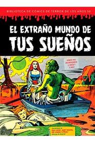 El extraño mundo de tus sueños. Biblioteca de Comics de terror de los años 50 vol. 7 | N0421-OTED21 | Jack Kirby, varios autores | Terra de Còmic - Tu tienda de cómics online especializada en cómics, manga y merchandising