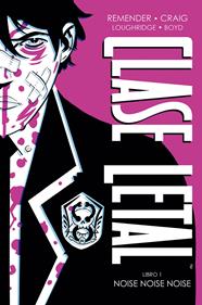 Clase Letal. Edición de Lujo 1. Noise noise noise | N0920-NOR11 | Rick Remender, Wes Craig, Lee Loughridge, Jordan Boyd | Terra de Còmic - Tu tienda de cómics online especializada en cómics, manga y merchandising