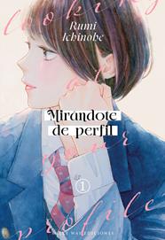 Mirándote de perfil 01 | N0325-MILK13 | Rumi Ichinohe | Terra de Còmic - Tu tienda de cómics online especializada en cómics, manga y merchandising