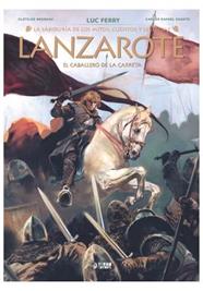 La sabíduria de los mitos: Lanzarote. El caballero de la carreta | N1125-YER03 | Luc Ferry, Clotilde Bruneau, Carlos Alberto Duarte | Terra de Còmic - Tu tienda de cómics online especializada en cómics, manga y merchandising