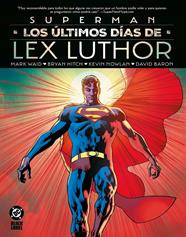 DC Black Label XL. Superman: Los últimos días de Lex Luthor | N1125-PAN88 | David Baron, Bryan Hitch, Kevin Nowlan, Mark Waid | Terra de Còmic - Tu tienda de cómics online especializada en cómics, manga y merchandising