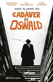 Sobre el asunto del Cadáver de Oswald | N0623-PLA07 | Lucas Casalanguida, Christopher Cantwell | Terra de Còmic - Tu tienda de cómics online especializada en cómics, manga y merchandising