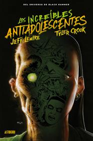 Los increíbles antiadolescentes | N0723-AST01 | Jeff Lemire, Tyler Crook | Terra de Còmic - Tu tienda de cómics online especializada en cómics, manga y merchandising