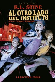 Al otro lado del Instituto. La escula fobia | N0222-NOR33 | R. L. Stine, Kelly y Nichole Matthews | Terra de Còmic - Tu tienda de cómics online especializada en cómics, manga y merchandising