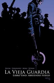 La vieja Guardia 1. Abriendo fuego | N1119-NOR39 | Greg Rucka, Leandro Fernandez | Terra de Còmic - Tu tienda de cómics online especializada en cómics, manga y merchandising