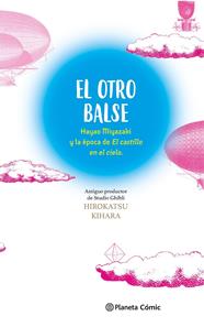 El otro Balse: Hayao Miyazaki y la época de El castillo en el cielo | N0525-PLA34 | Hirokatsu Kihara, Hayao Miyazaki | Terra de Còmic - Tu tienda de cómics online especializada en cómics, manga y merchandising