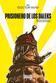 Doctor Who: Prisionero de los daleks (Novela) | N0621-OTED02 | Trevor Baxendale | Terra de Còmic - Tu tienda de cómics online especializada en cómics, manga y merchandising