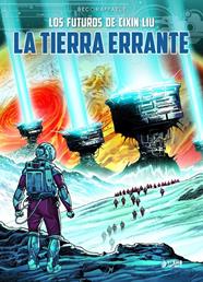 La tierra errante. Los mundos De Cixin Liu. (Integral) | N1023-YER02 | Cixin Liu, Christophe Bec | Terra de Còmic - Tu tienda de cómics online especializada en cómics, manga y merchandising