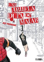 Una abuela dura de matar 01 | N0625-IVR05 | Yoshiaki | Terra de Còmic - Tu tienda de cómics online especializada en cómics, manga y merchandising
