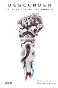 Descender 5. La rebelión de los robots | N0718-AST02 | Jeff Lemire, Dustin Nguyen | Terra de Còmic - Tu tienda de cómics online especializada en cómics, manga y merchandising