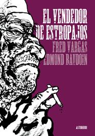 El vendedor de estropajos | N0711-OTEDAST02 | FRED VARGAS,EDMOND BAUDOIN | Terra de Còmic - Tu tienda de cómics online especializada en cómics, manga y merchandising