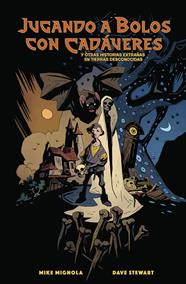 Jugando a bolos con cadáveres y otras historias extrañas en tierras desconocidas | N0326-NOR48 | Mike Mignola, Dave Stewart | Terra de Còmic - Tu tienda de cómics online especializada en cómics, manga y merchandising