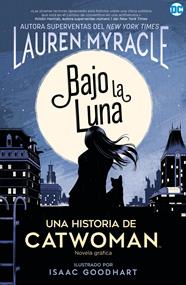 Bajo la Luna. Una historia de Catwoman | N0321-HID03 | Lauren Myracle | Terra de Còmic - Tu tienda de cómics online especializada en cómics, manga y merchandising
