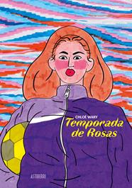 Temporada de rosas | N0221-AST01 | Chloé Wary | Terra de Còmic - Tu tienda de cómics online especializada en cómics, manga y merchandising