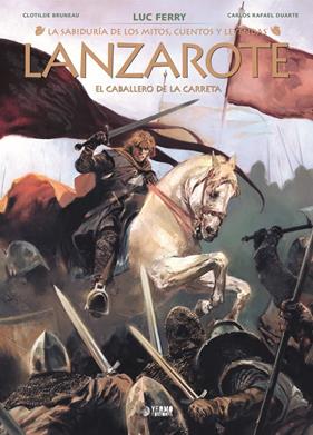 La sabíduria de los mitos: Lanzarote. El caballero de la carreta | N1125-YER03 | Luc Ferry, Clotilde Bruneau, Carlos Alberto Duarte | Terra de Còmic - Tu tienda de cómics online especializada en cómics, manga y merchandising