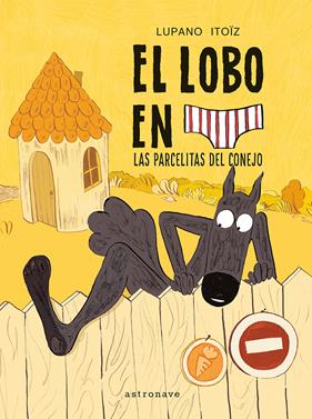 El lobo en calzoncillos 09. Las parcelitas del conejo | N1225-NOR01 | Mayana Itoiz, Wilfrid Lupano | Terra de Còmic - Tu tienda de cómics online especializada en cómics, manga y merchandising