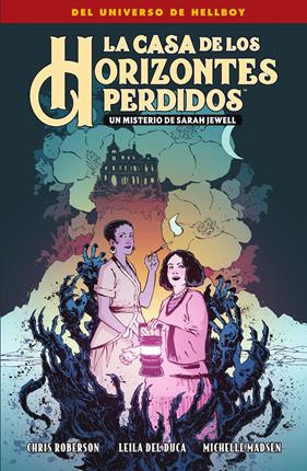 La casa de los horizontes perdidos. Un misterio de Sarah Jewell | N0922-NOR33 | Mike Mignola, Chis Roberson, Leila Del Duca, Michelle Madsen | Terra de Còmic - Tu tienda de cómics online especializada en cómics, manga y merchandising