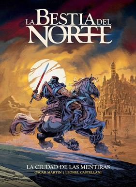 La bestia del norte. La ciudad de las mentiras  | N0226-OTED13 | Oscar Martin, Leonel Castellani, Robert E. Howard  | Terra de Còmic - Tu tienda de cómics online especializada en cómics, manga y merchandising