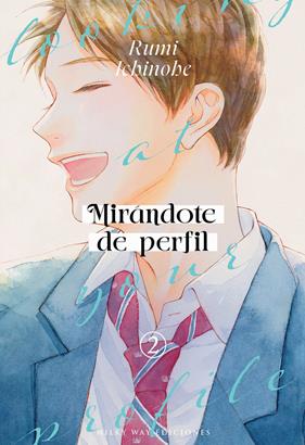 Mirándote de perfil 02 | N0525-MILK13 | Rumi Ichinohe | Terra de Còmic - Tu tienda de cómics online especializada en cómics, manga y merchandising