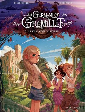Les germanes Gremillet 6. La vil·la dels desitjos | N0725-NOR03 | Di Gregorio, Barbuccci | Terra de Còmic - Tu tienda de cómics online especializada en cómics, manga y merchandising