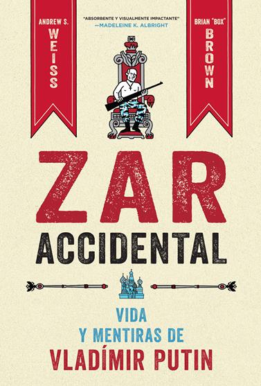 Zar accidental: La vida y las mentiras de Vladimir Putin | N1122-NOR31 | Andrew S. Weiss, Brian ?Box? Brown | Terra de Còmic - Tu tienda de cómics online especializada en cómics, manga y merchandising