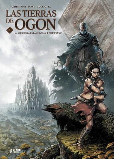 Las tierras de Ogon 04. La ciudadela de las brumas / Oru-Rongo | N1026-YER08 | Gihef, Nicolas Jarry, Miguel Ángel Ruiz, Gianluca Gugliotta | Terra de Còmic - Tu tienda de cómics online especializada en cómics, manga y merchandising