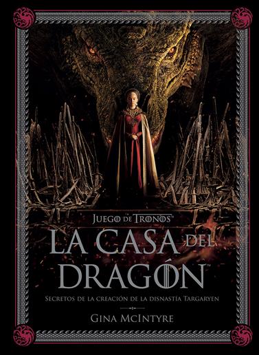 Juego de tronos: La casa del Dragón. Secretos de la creación de la dinastía Targaryen | N1023-NOR25 | Gina Mcintyre | Terra de Còmic - Tu tienda de cómics online especializada en cómics, manga y merchandising