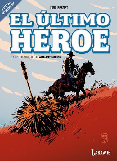 El último heroe - La historia del sheriff William Tilghman | N0126-OTED23 | Jordi Bernet | Terra de Còmic - Tu tienda de cómics online especializada en cómics, manga y merchandising