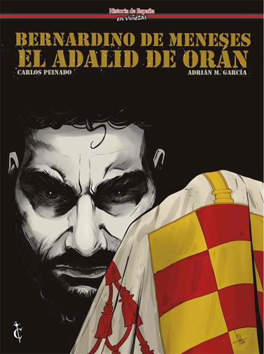 Bernardino de Meneses. El adalid de Orán | N0423-OTED33 | Carlos Peinado | Terra de Còmic - Tu tienda de cómics online especializada en cómics, manga y merchandising
